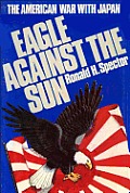 Eagle Against the Sun The American War with Japan