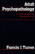 Adult Psychopathology A Social Work Perspective