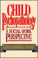 Child Psychopathology: A Social Work Perspective