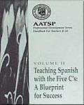 Teaching Spanish with the 5 CsA Blueprint for Success Aatsp Professional Development Series Handbook Volume 2