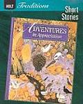 Holt Traditions: Adventure Series: Adventures in Appreciation Short Stories 2008