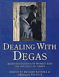 Dealing With Degas Representations Of Women & the Politics of Vision