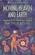 Moving Heaven & Earth Sexuality Spirituality & Social Change
