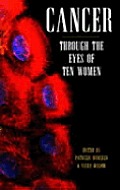 Cancer Through the Eyes of Ten Women