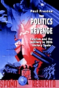 The Politics of Revenge: Fascism and the Military in 20th-century Spain