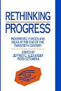 Rethinking Progress: Movements, Forces, and Ideas at the End of the Twentieth Century