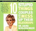 Ten Stupid Things Couples Do to Mess Up Their Relationships CD
