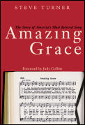 Amazing Grace The Story Of Americas Most Beloved Song