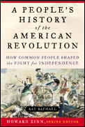 Peoples History of the American Revolution How Common People Shaped the Fight for Independence