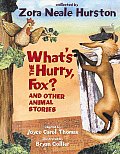 Whats the Hurry Fox & Other Animal Stories