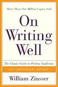 On Writing Well The Classic Guide To Writing Nonfiction 25th Anniversary Edition