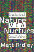 Nature Via Nurture Genes Experience & What Makes Us Human