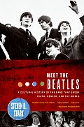 Meet the Beatles A Cultural History of the Band That Shook Youth Gender & the World