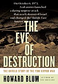 Eve Of Destruction The Untold Story Of the Yom Kippur War