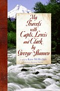 My Travels with Capts Lewis & Clark by George Shannon