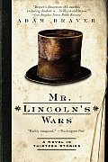 Mr Lincolns Wars A Novel in Thirteen Stories