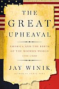 Great Upheaval America & the Birth of the Modern World 1788 1800