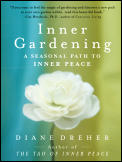 Inner Gardening A Seasonal Path To Inner: Diane Dreher: Trade Paperback:  9780060084288: Powell's Books