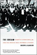 The Dream: Martin Luther King, Jr., and the Speech That Inspired a Nation