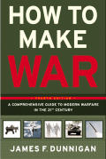 How to Make War A Comprehensive Guide to Modern Warfare in the Twenty First Century