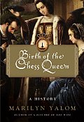 Birth Of The Chess Queen A History
