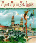 Meet Me In St Louis A Trip To The 1904