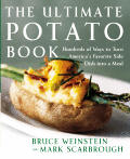 Ultimate Potato Book Hundreds Of Ways to Turn Americas Favorite Side Dish into a Meal