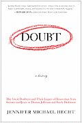 Doubt A History The Great Doubters & Their Legacy of Innovation from Socrates & Jesus to Thomas Jefferson & Emily Dickinson