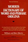 Morris Dictionary Of Word & Phrase Origins 2nd Edition