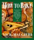 How to Bake Complete Guide to Perfect Cakes Cookies Pies Tarts Breads Pizzas Muffins