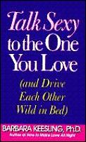 Talk Sexy To The One You Love & Drive Each Other Wild in Bed