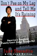 Dont Pee On My Leg & Tell Me Its Raining Americas Toughest Family Court Judge Speaks Out