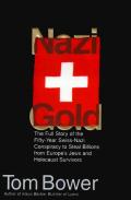 Nazi Gold The Full Story Of The Fifty Year Swiss Nazi Conspiracy to Steal Billions from Europes Jews & Holocaust Survivors