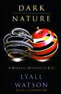 Dark Nature A Natural History Of Evil
