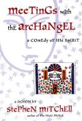 Meetings With The Archangel A Comedy Of