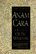Anam Cara A Book Of Celtic Wisdom