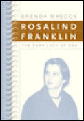 Rosalind Franklin The Dark Lady Of Dna