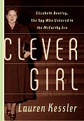 Clever Girl Elizabeth Bentley the Spy Who Ushered in the McCarthy Era