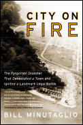 City On Fire The Forgotten Disaster That