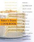 Bakers Dozen Cookbook Become a Better Baker with 135 Foolproof Recipes & Tried & True Techniques