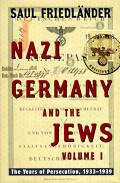 Nazi Germany & The Jews The Years Of Persecution 1933 1939