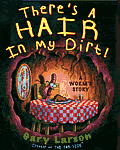 Theres A Hair In My Dirt A Worms Story