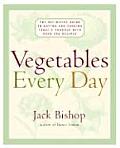 Vegetables Every Day The Definitive Guide to Buying & Cooking Todays Produce with Over 350 Recipes