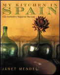 My Kitchen in Spain 225 Authentic Regional Recipes
