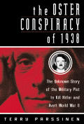 Oster Conspiracy Of 1938 The Unknown Story of the Military Plot to Kill Hitler & Avert World War II