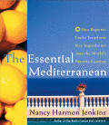 The Essential Mediterranean: How Regional Cooks Transform Key Ingredients Into the World's Favorite Cuisines