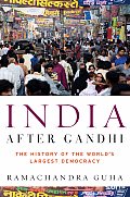 India After Gandhi The History of the Worlds Largest Democracy