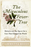 Miraculous Fever Tree Malaria & the Quest for a Cure That Changed the World
