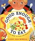 Good Enough to Eat A Kids Guide to Food & Nutrition