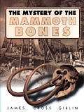 Mystery Of The Mammoth Bones & How It